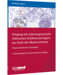 Umgang mit schwangerschaftsrelevanten Infektionserregern aus Sicht des Mutterschutzes