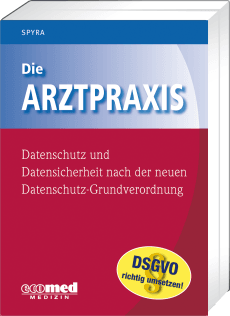 Die Arztpraxis - Datenschutz und Datensicherheit nach der neuen Datenschutzgrundverordnung 