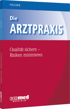 Die Arztpraxis - Qualität sichern, Risiken minimieren 