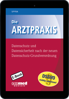 Die Arztpraxis - Datenschutz und Datensicherheit nach der neuen Datenschutzgrundverordnung 
